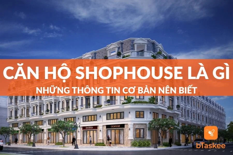 Căn Hộ Shophouse Là Gì? Những Thông Tin Cơ Bản Cần Biết