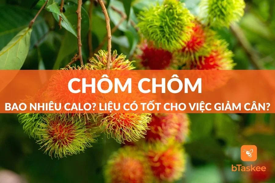 Chôm Chôm Bao Nhiêu Calo? Đang Giảm Cân Ăn Được Không?