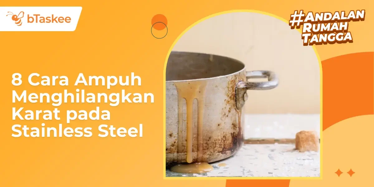 8 Cara Menghilangkan Karat pada Stainless Steel Terampuh