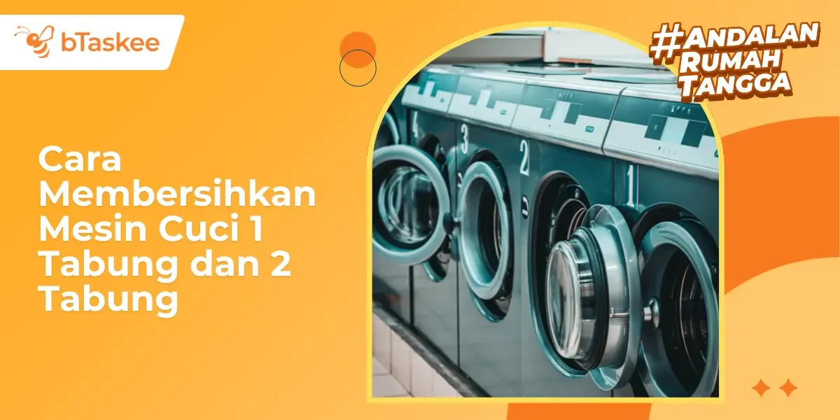 Cara Membersihkan Mesin Cuci 1 Tabung dan 2 Tabung