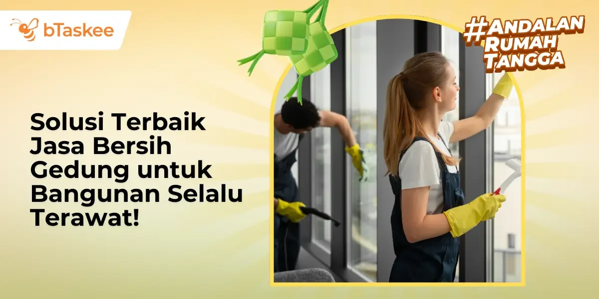 Solusi Terbaik Jasa Bersih Gedung untuk Bangunan Selalu Terawat!