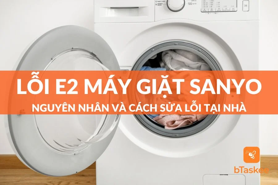 Lỗi E2 Máy Giặt Sanyo: Nguyên Nhân Và Giải Pháp Khắc Phục Tại Nhà