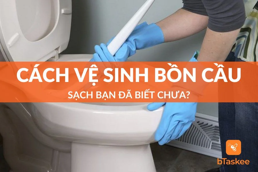Cách Vệ Sinh Bồn Cầu Sạch, Bạn Đã Biết Chưa?