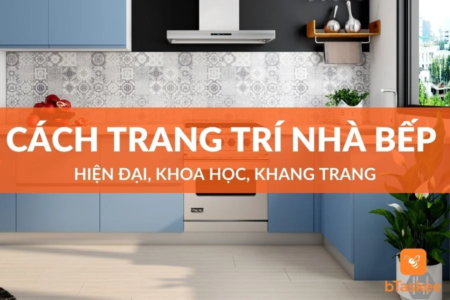Cách Trang Trí Nhà Bếp Hiện Đại, Khoa Học, Khang Trang