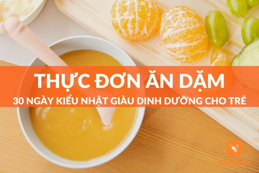 Thực Đơn 30 Ngày Ăn Dặm Kiểu Nhật Cho Bé Chi Tiết Nhất