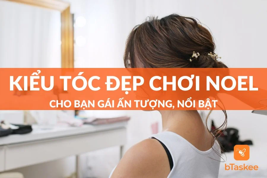 10+ Kiểu Tóc Đẹp Đi Chơi Noel Giúp Bạn Nổi Bật Và Gây Ấn Tượng Nhất