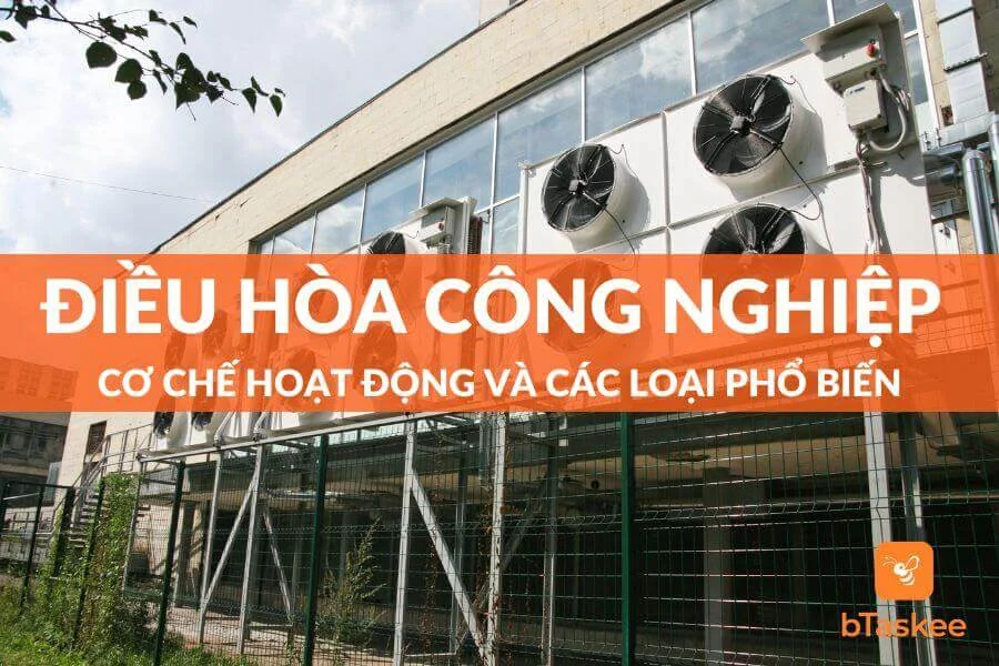 Điều Hòa Công Nghiệp Là Gì? Có Mấy Loại? Cơ Chế Ra Sao?