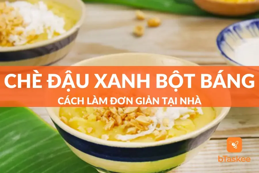 Cách Nấu Chè Đậu Xanh Bột Báng Dễ Làm Tại Nhà