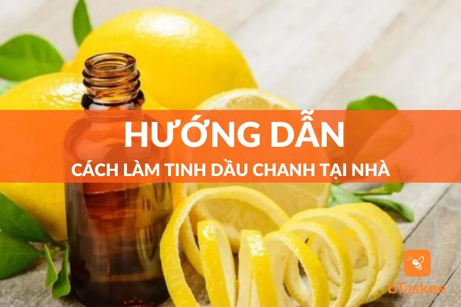 Hướng Dẫn Cách Làm Tinh Dầu Chanh Tại Nhà Cực Đơn Giản