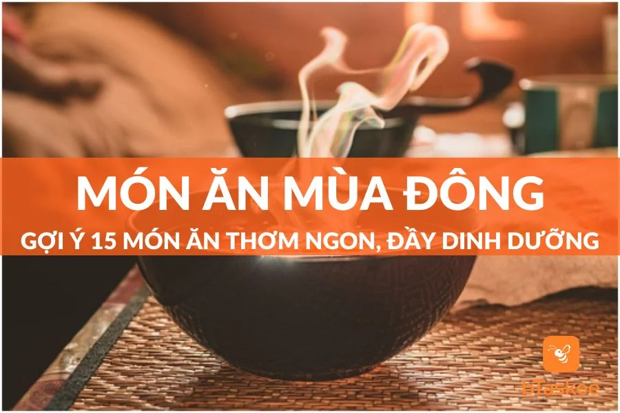 Gợi Ý 15 Món Ăn Mùa Đông Thơm Ngon, Đầy Dinh Dưỡng