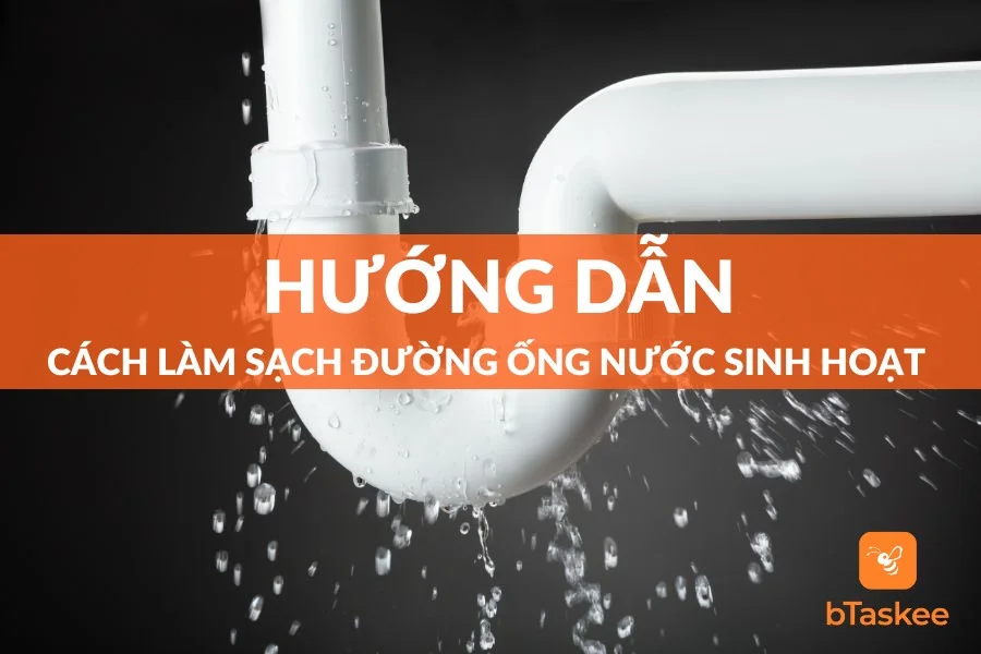 Hướng Dẫn Làm Sạch Đường Ống Nước Sinh Hoạt Hiệu Quả