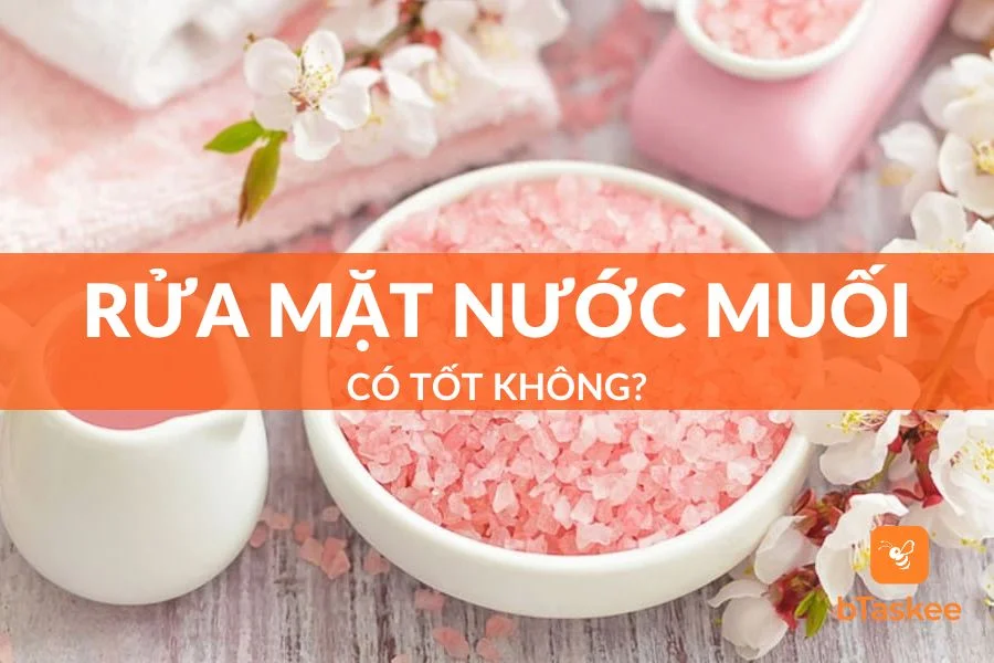 Rửa Mặt Bằng Nước Muối Có Tốt Không? Rửa Sao Cho Đúng?