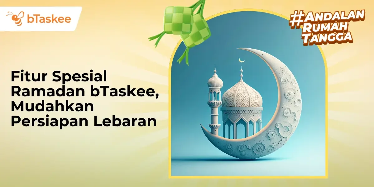 Fitur Spesial Ramadan bTaskee, Mudahkan Persiapan Lebaran