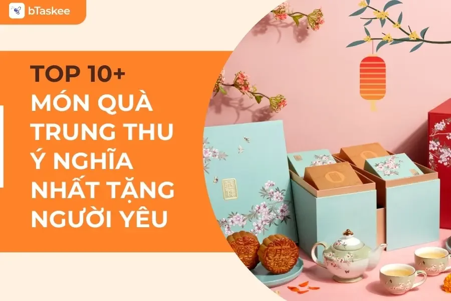 Gợi Ý 10+ Món Quà Trung Thu Tặng Người Yêu Ý Nghĩa Và Ấm Áp Nhất