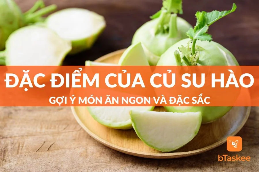 Củ Su Hào Có Tác Dụng Gì? Gợi Ý Món Ngon Từ Su Hào