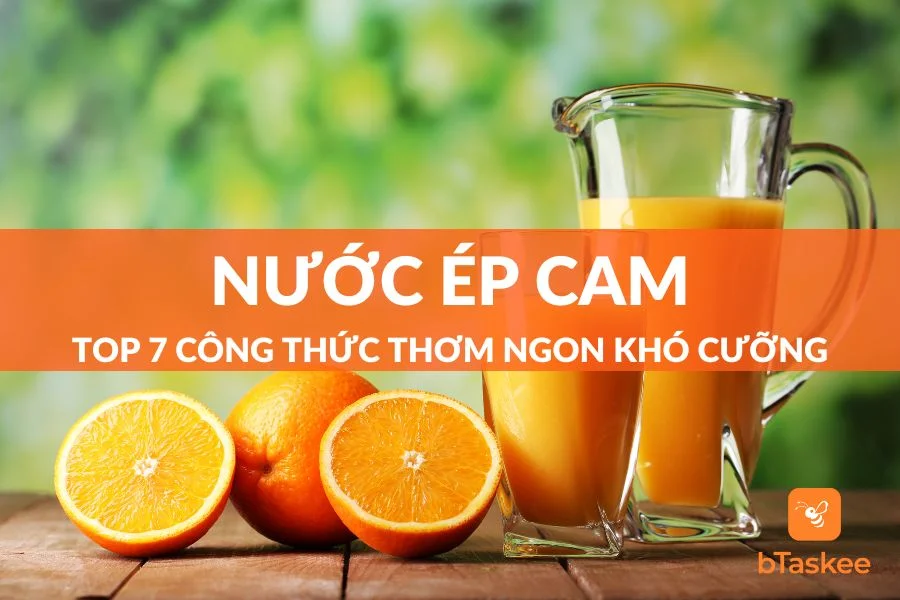 7 Công Thức Nước Ép Cam Chua Ngọt Hài Hòa Khó Chối Từ