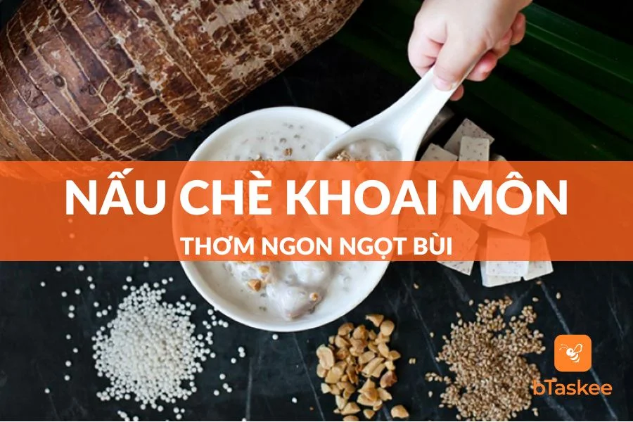 Cách Nấu Chè Khoai Môn Thơm Ngon Ngọt Bùi