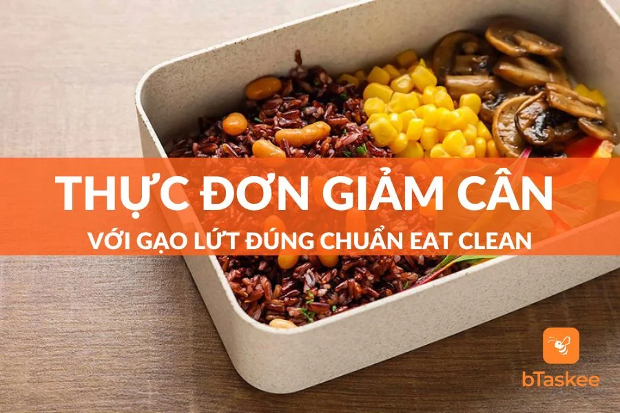 Thực Đơn Giảm Cân Với Gạo Lứt Chuẩn Eat Clean Cho Cả Tuần