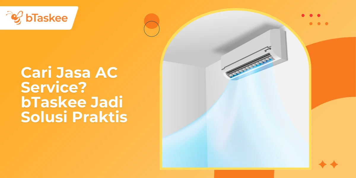 Cari Jasa AC Service? bTaskee Jadi Solusi Praktis