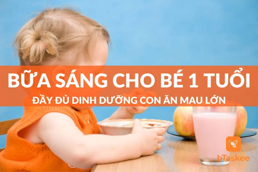 7+ Bữa Sáng Cho Bé 1 Tuổi Đầy Dinh Dưỡng Con Ăn Mau Lớn