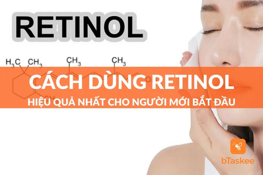 Cách Dùng Retinol Hiệu Quả Cho Người Mới Bắt Đầu