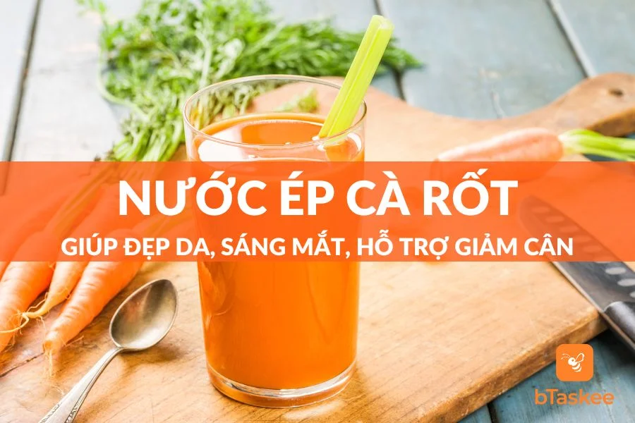 Nước Ép Cà Rốt: Đồ Uống Đẹp Da - Sáng Mắt - Giảm Cân