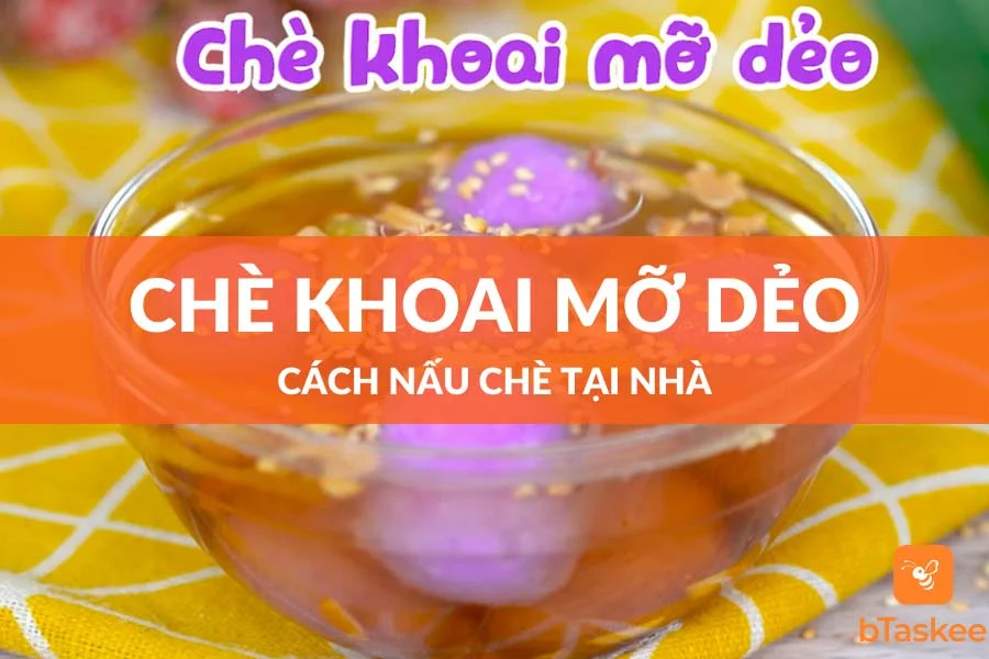Cách Nấu Chè Khoai Mỡ Thơm Ngon Hấp Dẫn Nhất