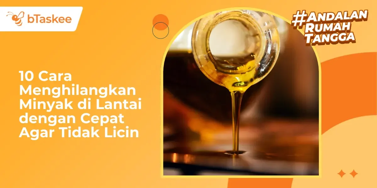 10 Cara Menghilangkan Minyak di Lantai dengan Cepat Agar Tidak Licin