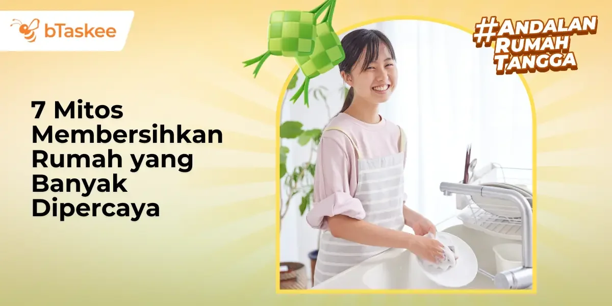 7 Mitos Membersihkan Rumah yang Banyak Dipercaya