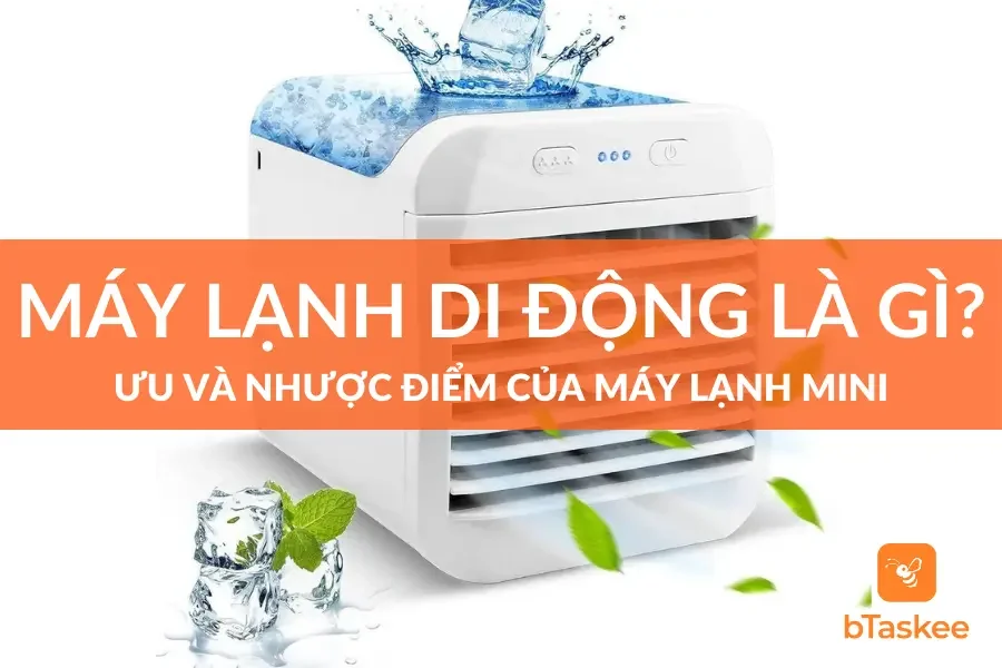 Máy Lạnh Di Động Là Gì? Ưu Và Nhược Điểm Máy Lạnh Mini