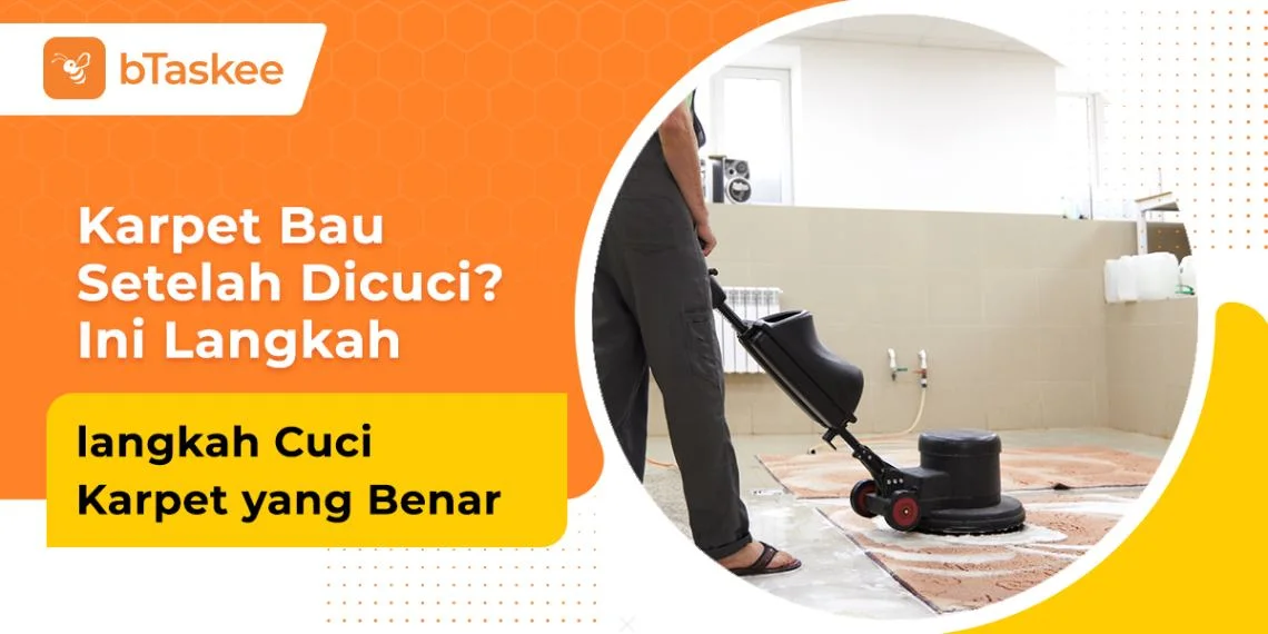 Karpet Bau Setelah Dicuci? Ini Langkah-langkah Cuci Karpet yang Benar!