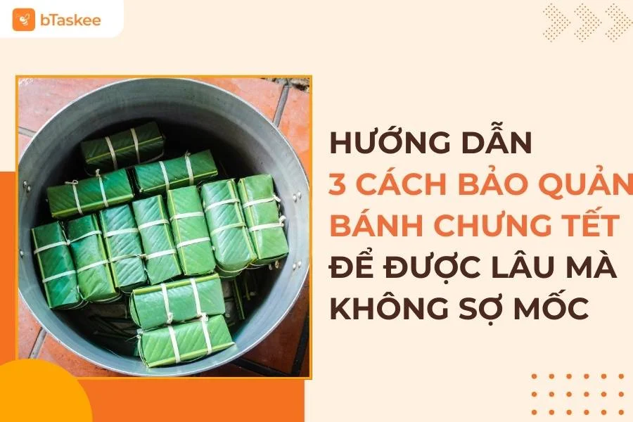 3 Cách Bảo Quản Bánh Chưng Tết Ngon và Giữ Nguyên Hương Vị