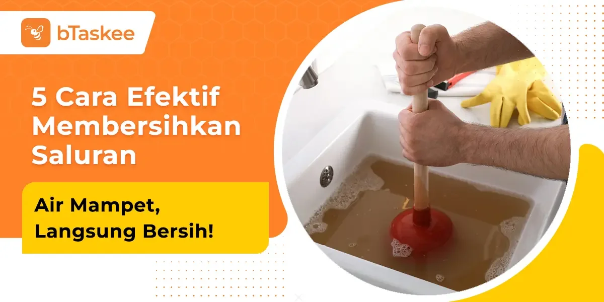 5 Cara Efektif Membersihkan Saluran Air Mampet, Langsung Bersih!
