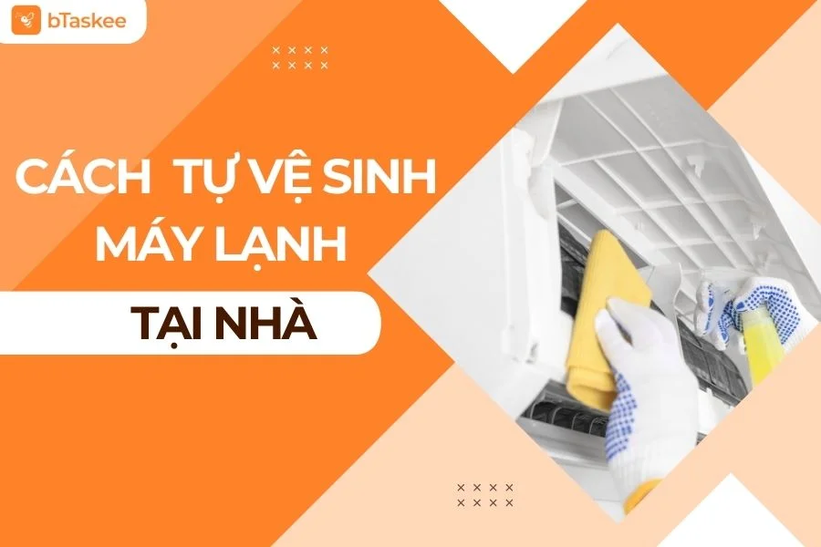 (Có Video) Cách Vệ Sinh Máy Lạnh Tại Nhà Đơn Giản, An Toàn, Hiệu Quả