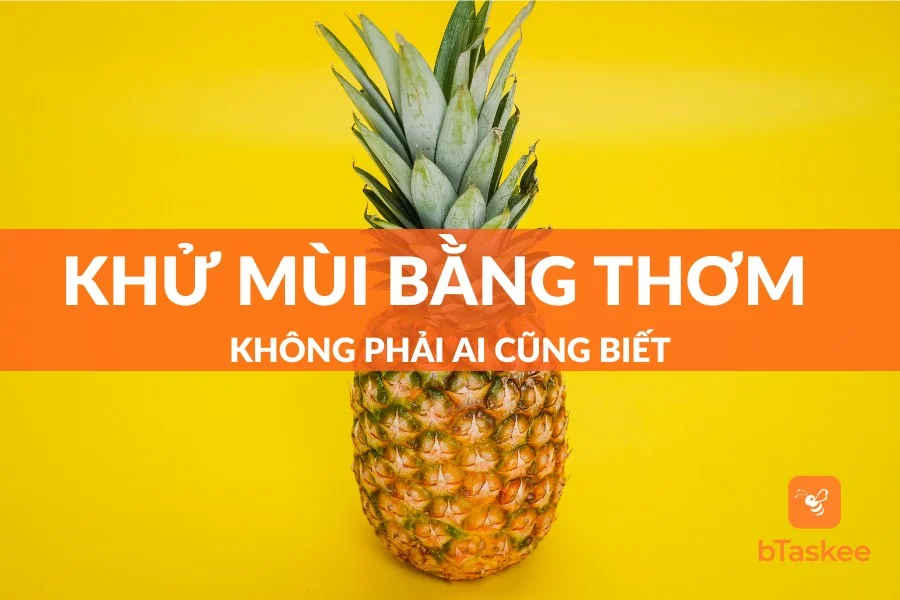 Cách Khử Mùi Bằng Trái Thơm Không Phải Ai Cũng Biết