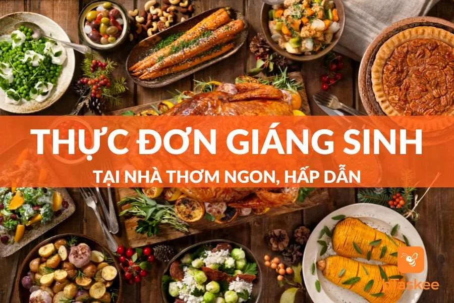Gợi Ý 15+ Thực Đơn Giáng Sinh Tại Nhà Cho Mùa Noel Ấm Áp Cùng Gia Đình