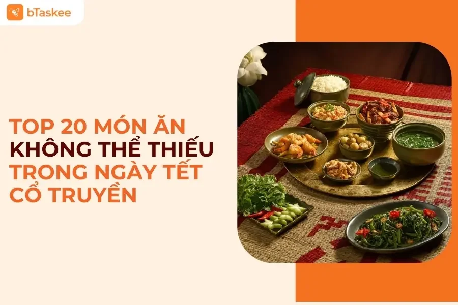 Top 20 Món Ăn Ngày Tết Cổ Truyền Đậm Đà Bản Sắc Việt Nam