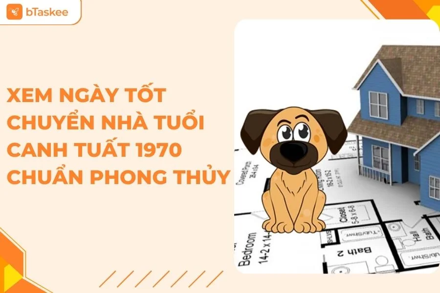 Ngày Tốt Chuyển Nhà Cho Tuổi Canh Tuất 1970 Năm 2025 Chuẩn Nhất