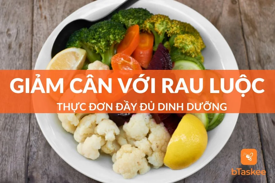 Thực Đơn Giảm Cân Với Rau Luộc Đầy Đủ Dinh Dưỡng