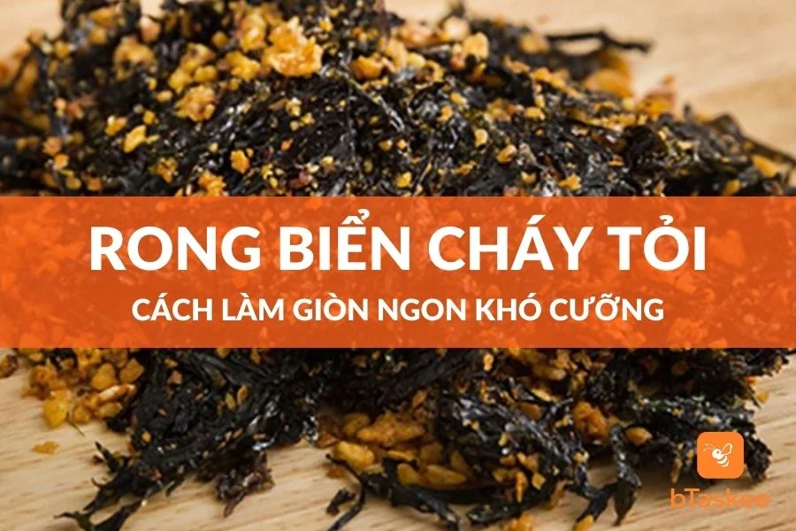 Cách Làm Rong Biển Cháy Tỏi Giòn Ngon Khó Cưỡng