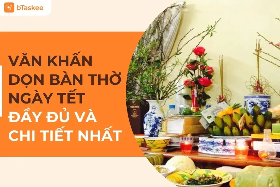 Văn Khấn Dọn Bàn Thờ Ngày Tết Và Nghi Thức Bao Sái Chuẩn Phong Tục
