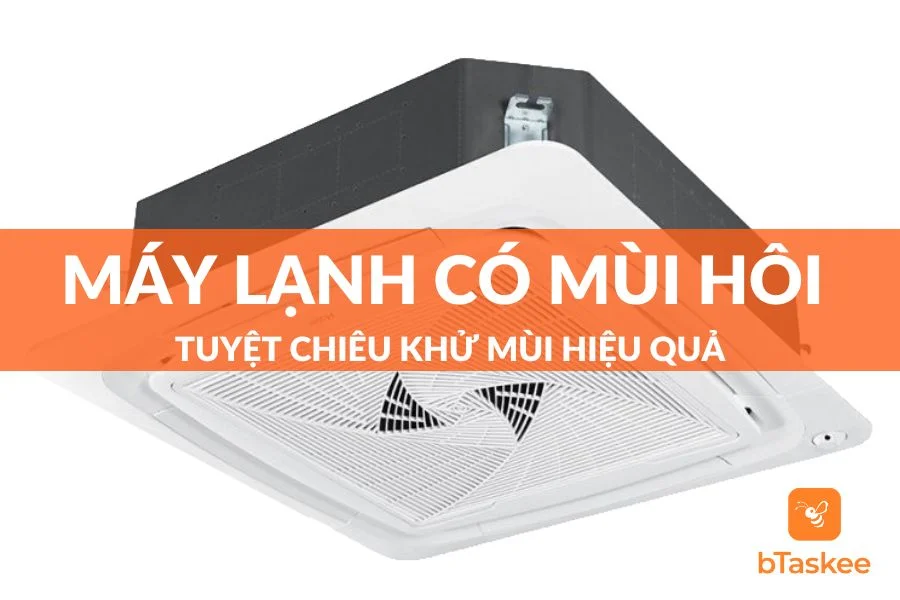 Máy Lạnh Có Mùi Hôi? Cách Khử Mùi Hôi Điều Hòa Hiệu Quả
