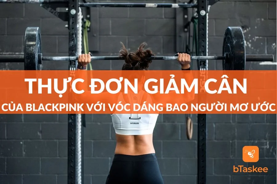 Thực Đơn Giảm Cân Của Blackpink Để Có Vóc Dáng Mơ Ước