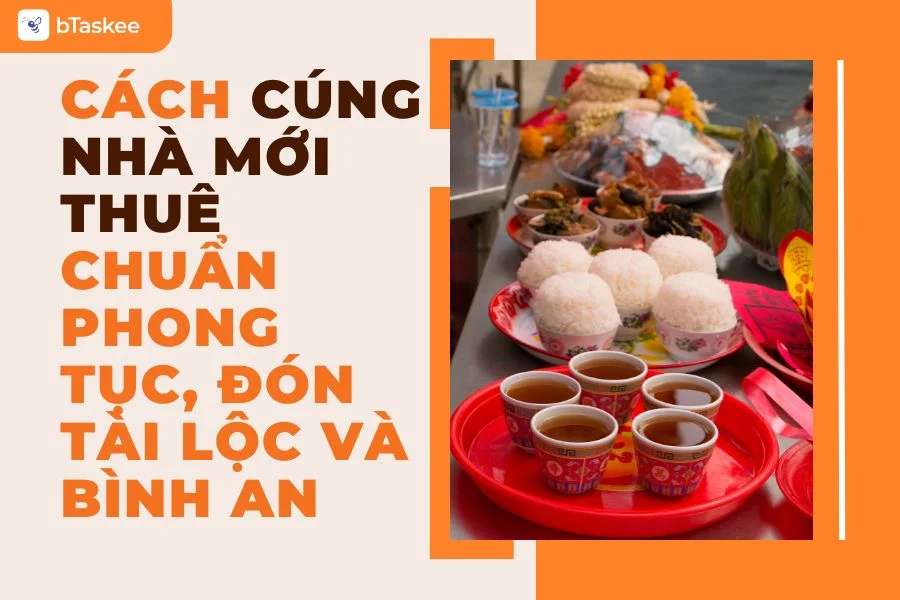Hướng Dẫn Chi Tiết Cách Cúng Nhà Mới Thuê Để Đón Tài Lộc Và Bình An