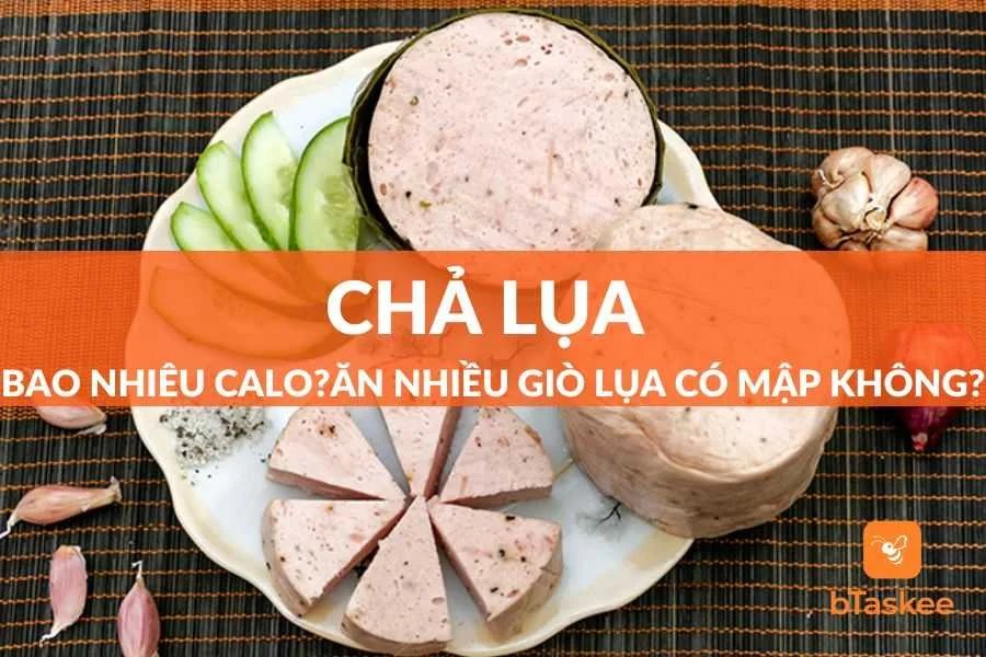 Chả Lụa Bao Nhiêu Calo? Ăn Nhiều Giò Lụa Có Mập (Béo) Không?