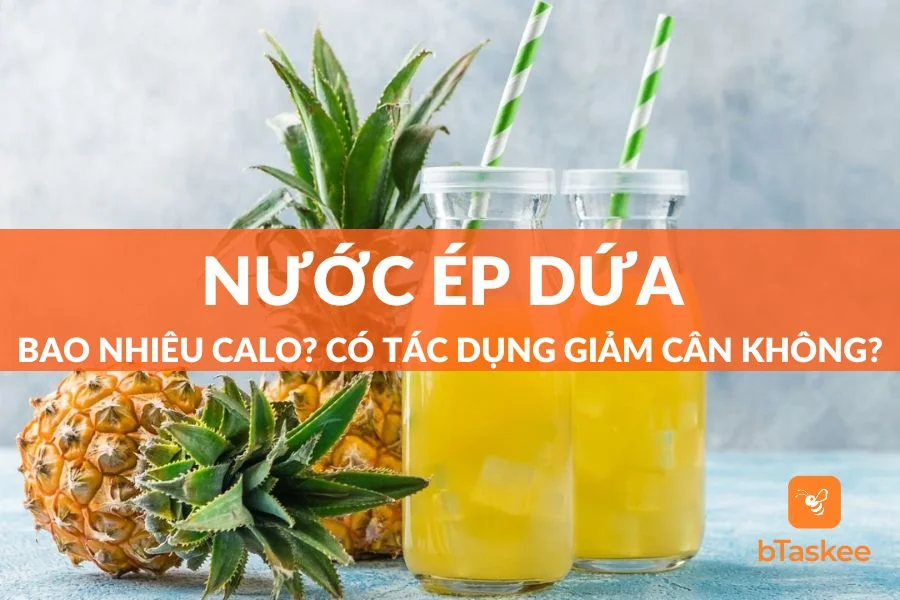 Nước Ép Dứa Bao Nhiêu Calo? Nước Dứa Có Giúp Giảm Cân?