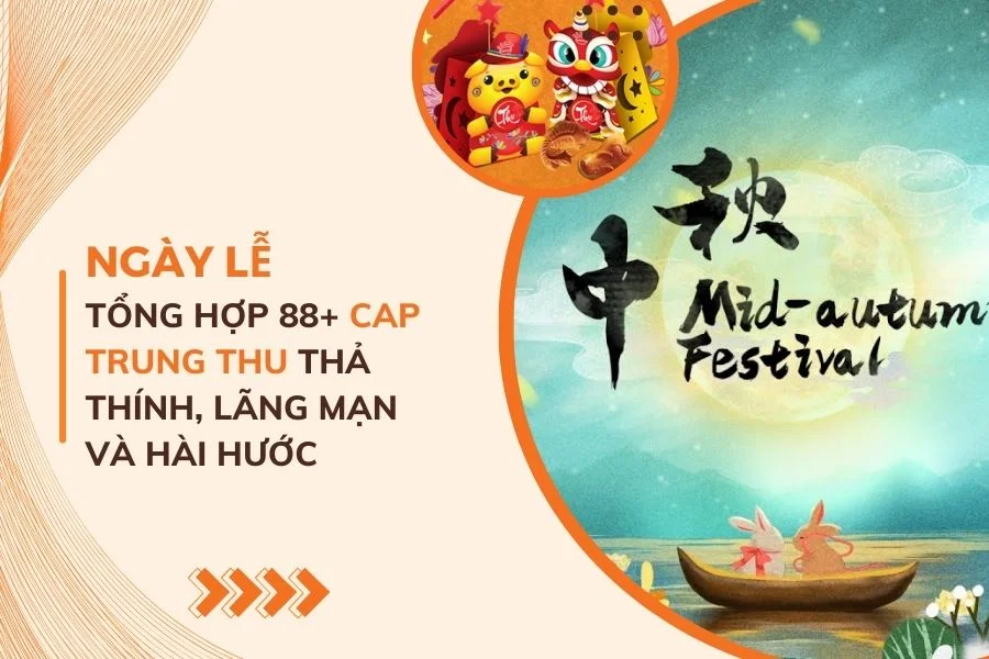 Tổng Hợp 88+ Cap Trung Thu Thả Thính, Lãng Mạn Và Hài Hước