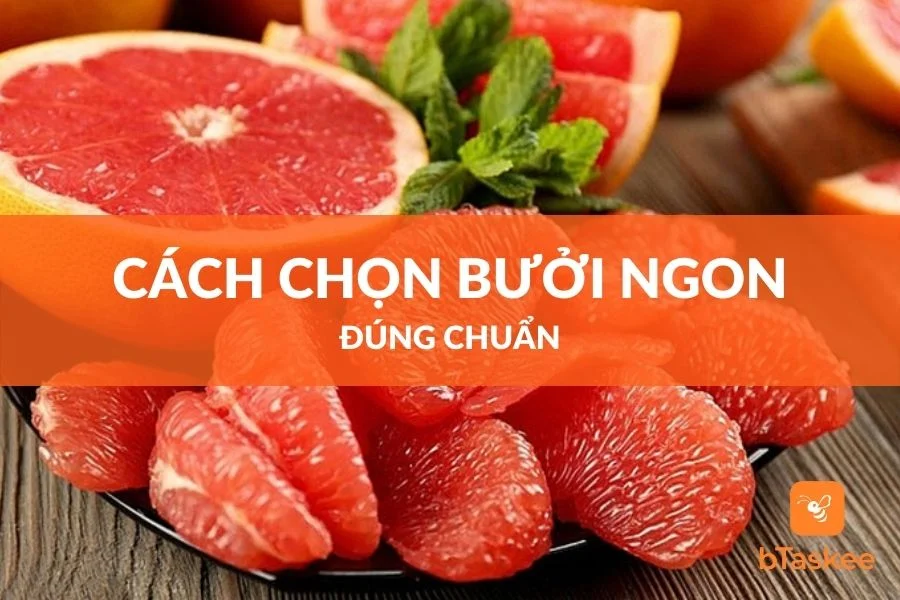 Cách Chọn Bưởi Năm Roi Bưởi Da Xanh Ngon