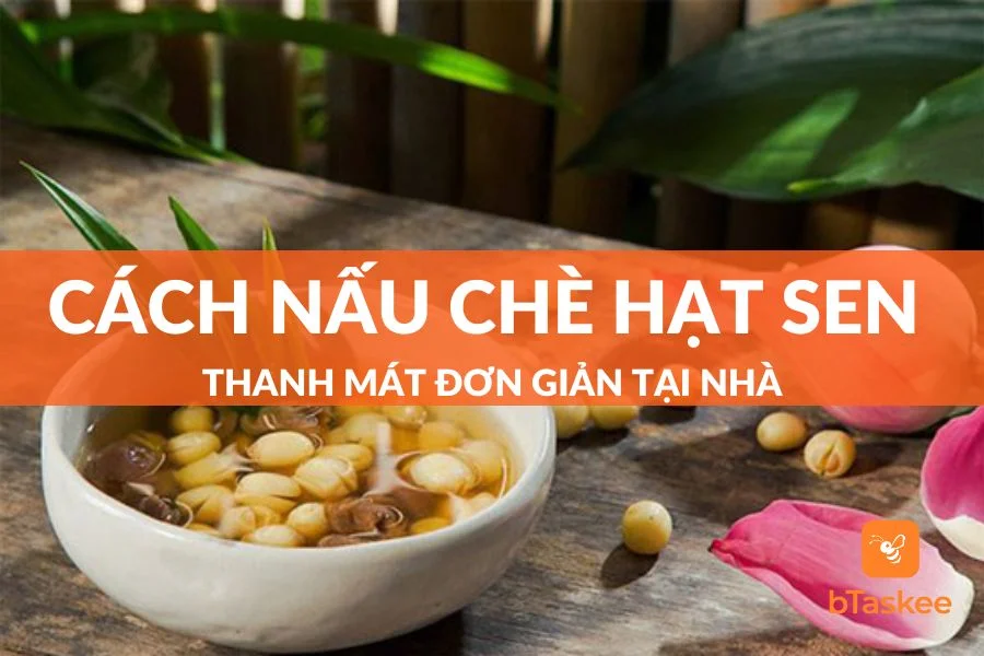 8+ Công Thức Nấu Chè Hạt Sen Ngon Miệng, Ngọt Mát Cho Gia Đình