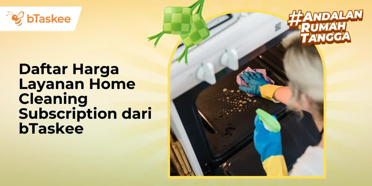Daftar Harga Layanan Home Cleaning Subscription dari bTaskee